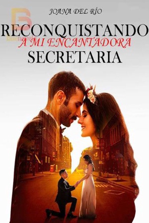 Portada de Reconquistando a Mi Encantadora Secretaria por Joana Del Río