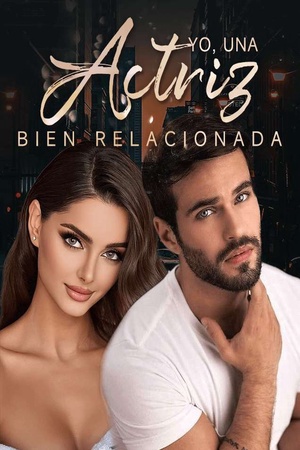 Yo, una Actriz Bien Relacionada