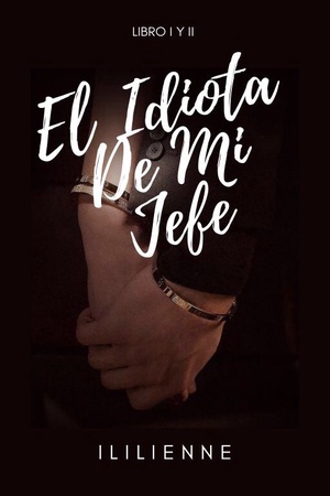 El Idiota De Mi Jefe (COMPLETA)