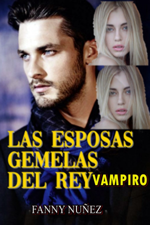 LAS ESPOSAS GEMELAS DEL REY VAMPIRO