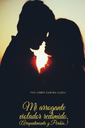 Mi arrogante violador redimido (Arrepentimiento y Perdón)