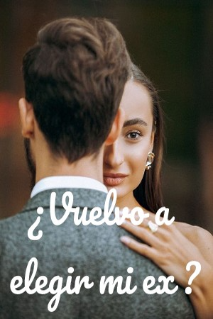 Portada de ¿Vuelvo a elegir mi ex ?  COMPLETO Y GRATIS