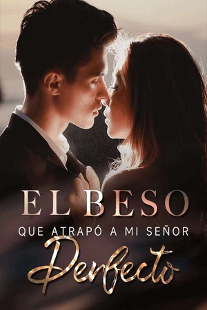 Portada de El Beso que Atrapó a mi Señor Perfecto