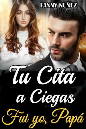 Portada de TU CITA A CIEGAS FUI YO, PAPÁ