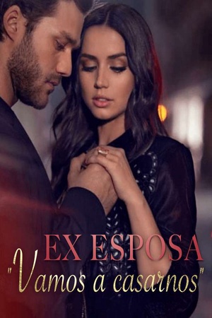 Ex esposa, "Vamos a casarnos"