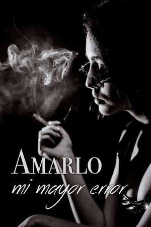 Amarlo, mi mayor error