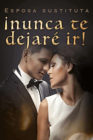 Portada de Esposa sustituta: ¡nunca te dejaré ir!