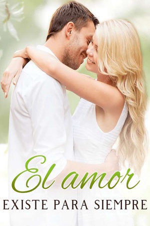El Amor Existe Para Siempre