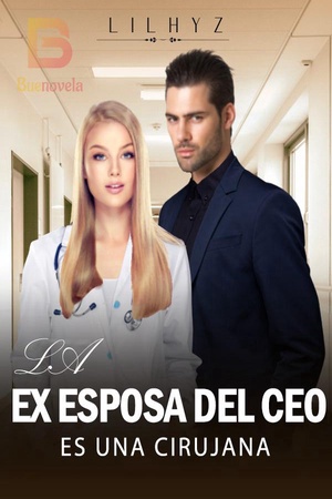 La Ex Esposa Del CEO Es Una Cirujana