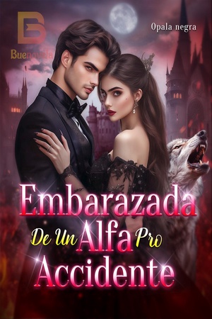 Portada de EMBARAZADA DE UN ALFA POR ACCIDENTE
