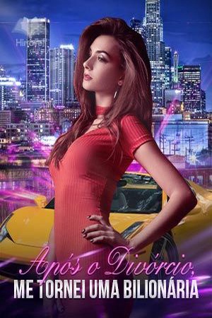 Capa de Após o Divórcio, Me Tornei Uma Bilionária
