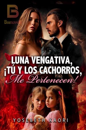 Portada de Luna Vengativa, ¡Tú Y Los Cachorros, Me Pertenecen!