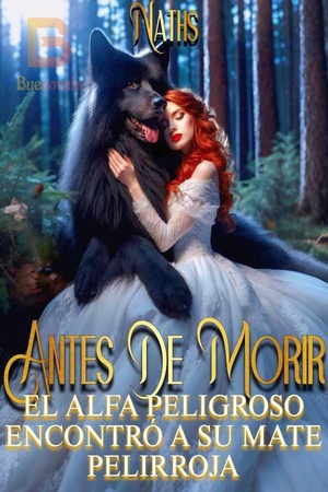Portada de Antes de morir, el alfa peligroso encontró a su mate pelirroja