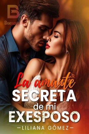 La amante secreta de mi exesposo