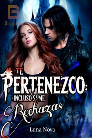 Portada de TE PERTENEZCO: Incluso si me Rechazas