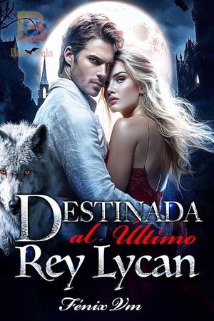 Portada de Destinada al Último Rey Lycan