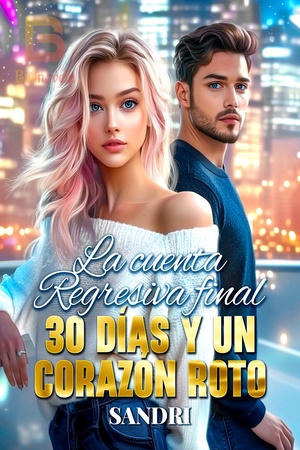 La cuenta regresiva final: 30 días y un corazón roto