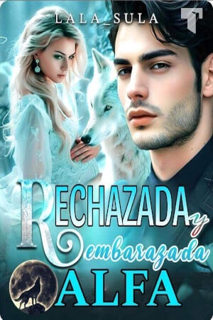 Portada de Rechazada y embarazada del alfa