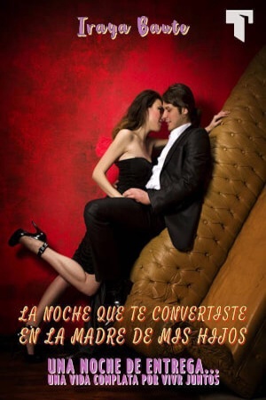 Portada de La noche que te convertiste en la madre de mis hijos.