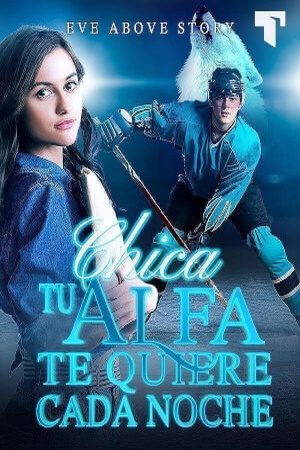 Portada de Chica, tu Alfa te quiere cada noche