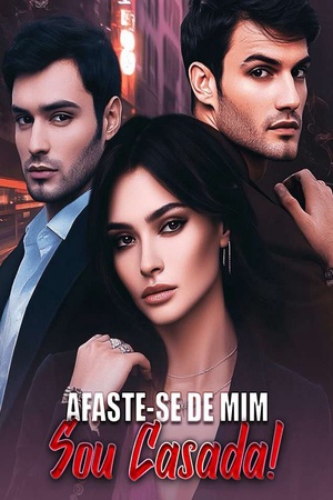 Afaste-se de Mim, Sou Casada!