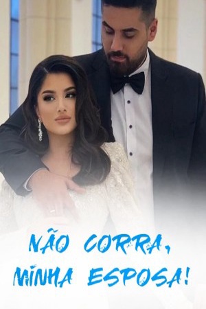 Não corra, minha esposa!