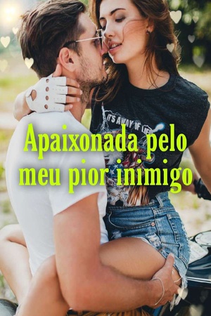 Apaixonada Pelo Meu Pior Inimigo
