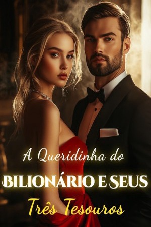 A Queridinha do Bilionário e Seus Três Tesouros