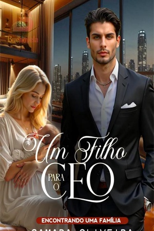 Um Filho Para O CEO — Encontrando uma família