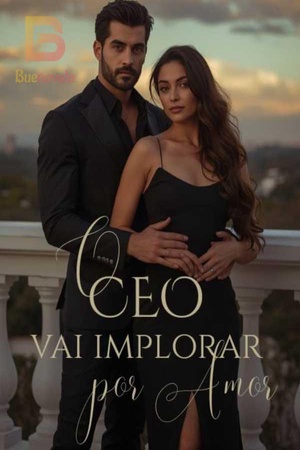A Esposa Desprezada: O CEO Vai Implorar Por Amor