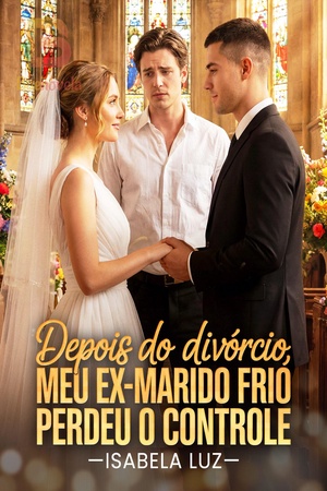 Depois do Divórcio, Meu Ex-marido Frio Perdeu o Controle