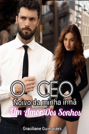Capa de O CEO Noivo Da Minha Irmã Um Amor dos sonhos