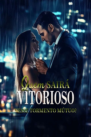 Quem Sairá Vitorioso nesse Tormento Mútuo?