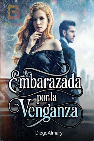 Embarazada por la venganza.