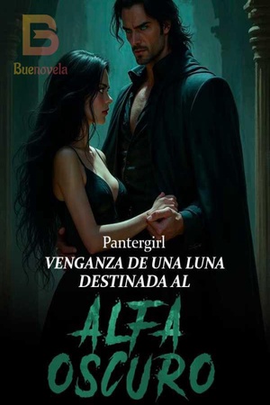 Venganza de una luna destinada al alfa oscuro