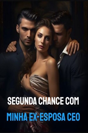 Segunda Chance Com Minha Ex-esposa CEO