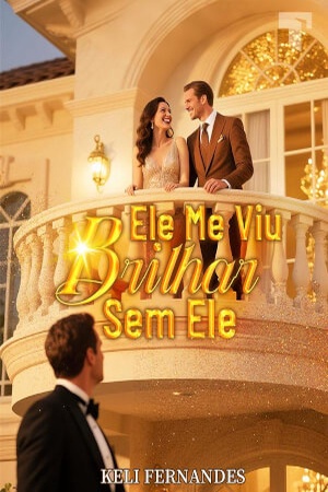 Ele Me Viu Brilhar Sem Ele