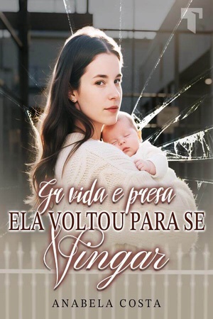 Grávida e presa, ela voltou para se vingar