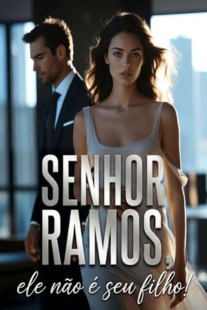 Senhor Ramos, ele não é seu filho!
