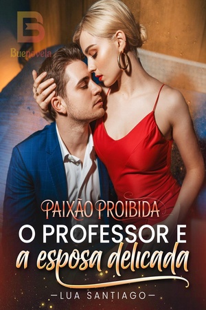 Paixão Proibida: O Professor e a Esposa Delicada
