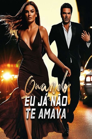 Quando Eu Já Não Te Amava