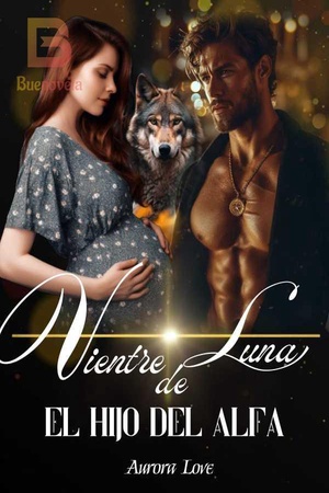 Vientre de Luna: El hijo del Alfa