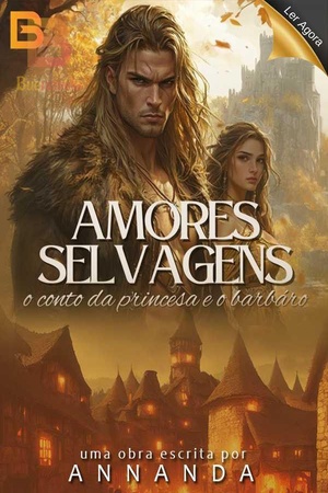 AMORES SELVAGENS: O CONTO DA PRINCESA E O BÁRBARO
