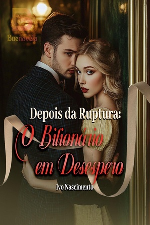 Depois da Ruptura: O Bilionário em Desespero