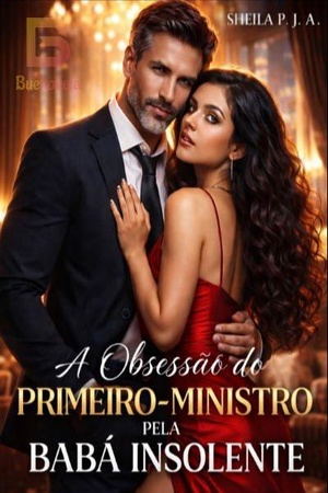 A OBSESSÃO DO PRIMEIRO-MINISTRO PELA BABÁ INSOLENTE.