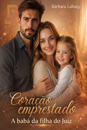 Coração Emprestado: A babá da filha do Juiz