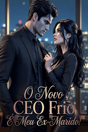 O Novo CEO Frio É Meu Ex-Marido!