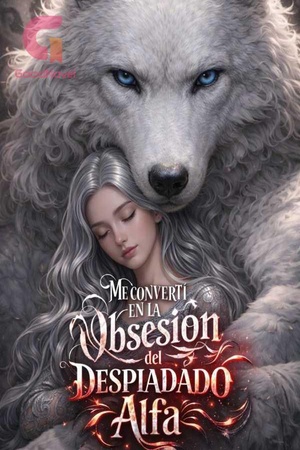 ME CONVERTÍ EN LA OBSESIÓN DEL DESPIADADO ALFA