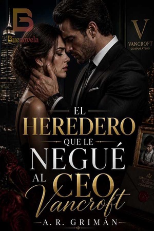 El heredero que le negué al CEO Vancroft