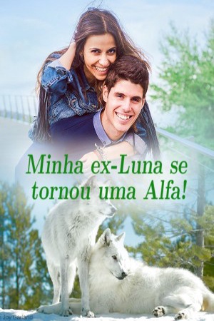 Capa de Minha ex-Luna se tornou uma Alfa!